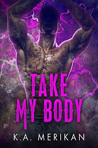Cover of Take My Body by K.A. Merikan
