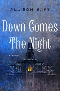 Cover of Down Comes the Night by Allison Saft