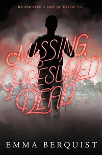 Cover of Missing, Presumed Dead by Emma Berquist