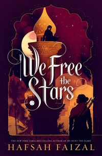 Cover of We Free the Stars by Hafsah Faizal