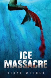 Cover of Ice Massacre by Tiana Warner
