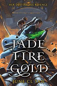 Cover of Jade Fire Gold by June C.L. Tan