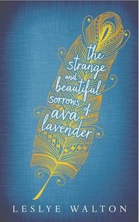 Cover of The Strange and Beautiful Sorrows of Ava Lavender by Leslye Walton