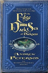 Cover of On the Edge of the Dark Sea of Darkness by Andrew Peterson