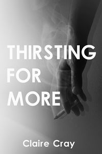Cover of Thirsting for More by Claire Cray