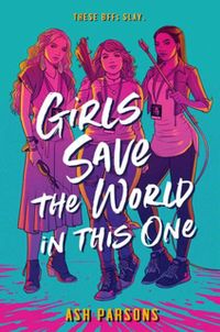 Cover of Girls Save the World in This One by Ash Parsons