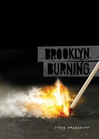 Cover of Brooklyn, Burning by Steve Brezenoff