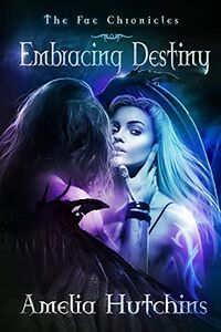 Cover of Embracing Destiny by Amelia Hutchins