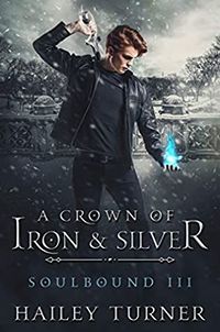 Cover of A Crown of Iron & Silver by Hailey Turner