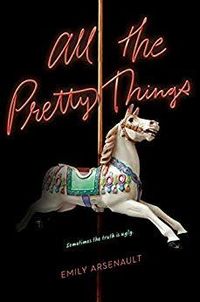 Cover of All the Pretty Things by Emily Arsenault