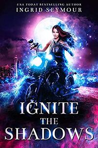 Cover of Ignite the Shadows by Ingrid Seymour