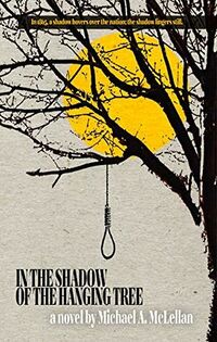 Cover of In the Shadow of the Hanging Tree by Michael A. McLellan