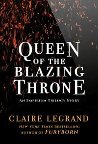 Cover of Queen of the Blazing Throne by Claire Legrand