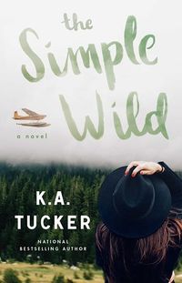 Cover of The Simple Wild by K.A. Tucker