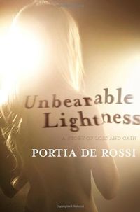 Cover of Unbearable Lightness: A Story of Loss and Gain by Portia de Rossi