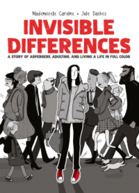 Cover of Invisible Differences: A Story of Asperger's, Adulting, and Living a Life in Full Color by Julie Dachez