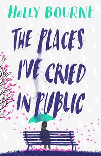 Cover of The Places I've Cried in Public by Holly Bourne