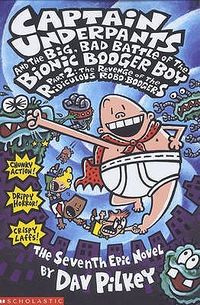 Cover of Captain Underpants and the Big Bad Battle of the Bionic Booger Boy, Part 2: Revenge of the Ridiculous Robo-Boogers by Dav Pilkey