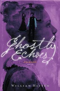 Cover of Ghostly Echoes by William Ritter